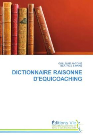 Kniha DICTIONNAIRE RAISONNE D'EQUICOACHING Guillaume Antoine
