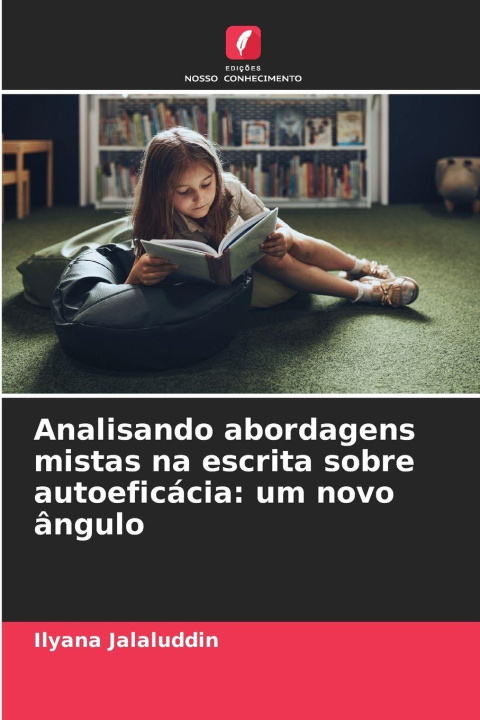 Kniha Analisando abordagens mistas na escrita sobre autoeficácia: um novo ângulo Ilyana Jalaluddin
