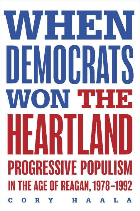 Carte When Democrats Won the Heartland Cory Haala