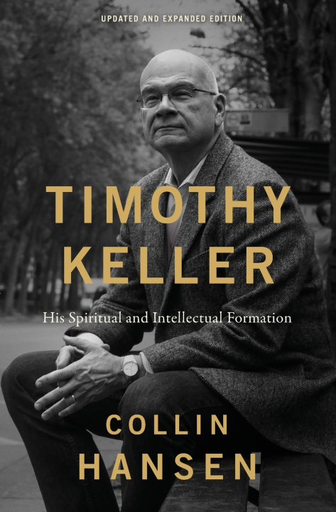 Kniha Timothy Keller, Updated and Expanded Edition HANSEN COLLIN