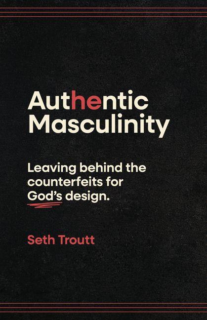 Könyv Authentic Masculinity Seth Troutt