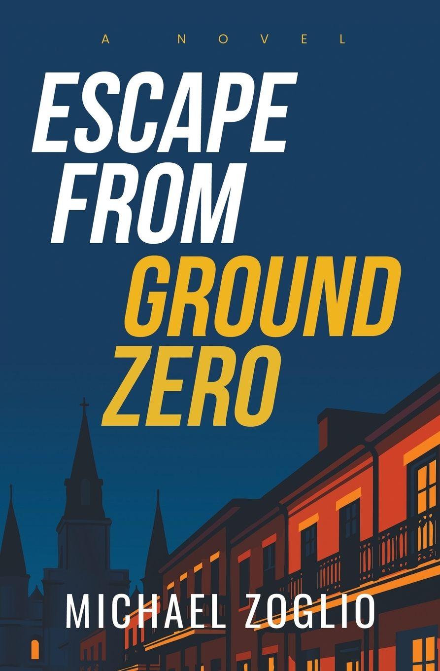 Kniha Escape From Ground Zero Michael J Zoglio