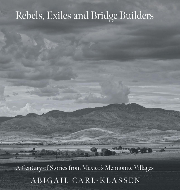 Kniha Rebels, Exiles, and Bridge Builders Abigail Carl-Klassen