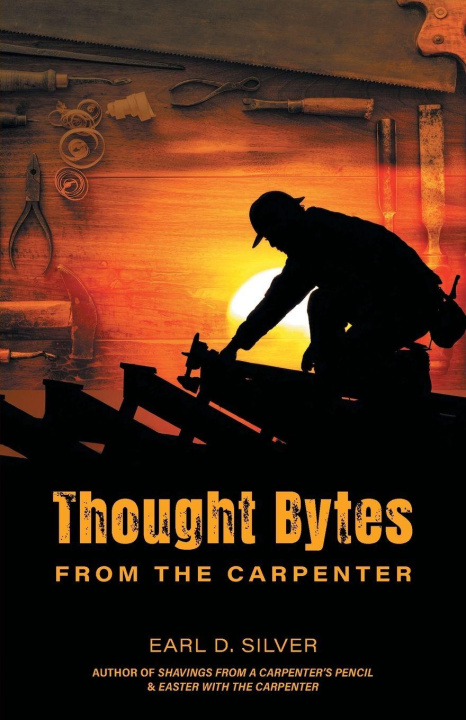 Kniha Thought Bytes From The Carpenter Earl D. Silver