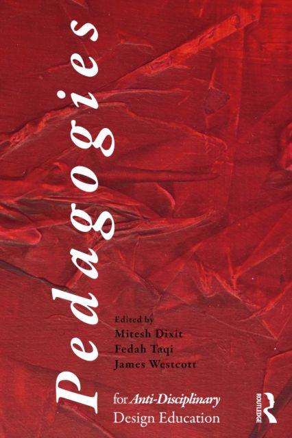 Knjiga Pedagogies for an Anti-Disciplinary Design Education James Westcott