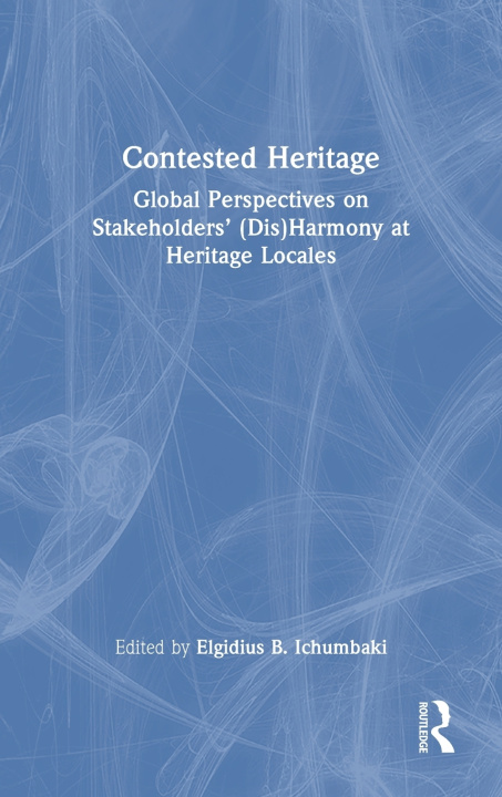 Knjiga Contested Heritage Elgidius B. Ichumbaki