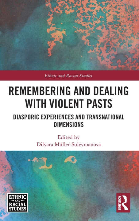 Kniha Remembering and Dealing with Violent Pasts Dilyara Müller-Suleymanova