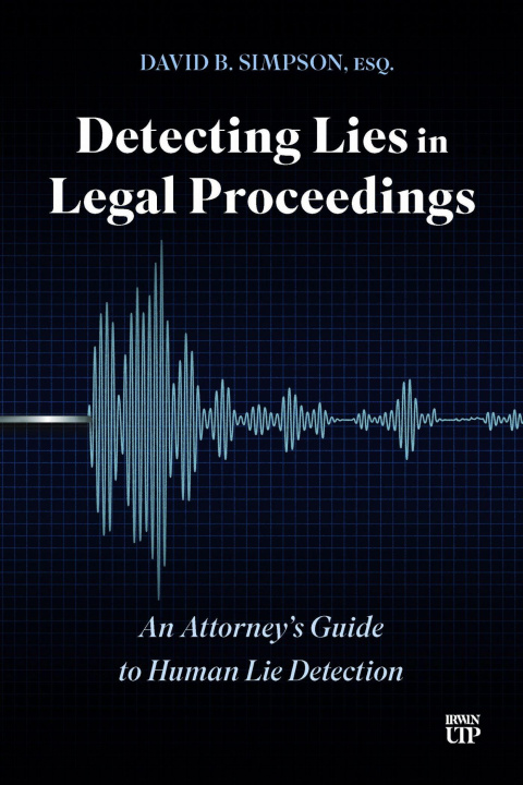 Knjiga Detecting Lies in Legal Proceedings David B. Simpson