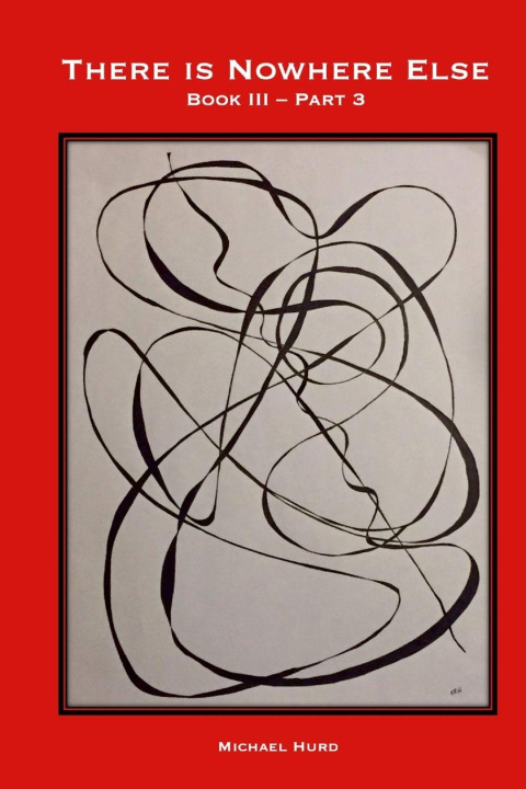 Boek There is Nowhere Else - Book III, Part 3 Michael Hurd