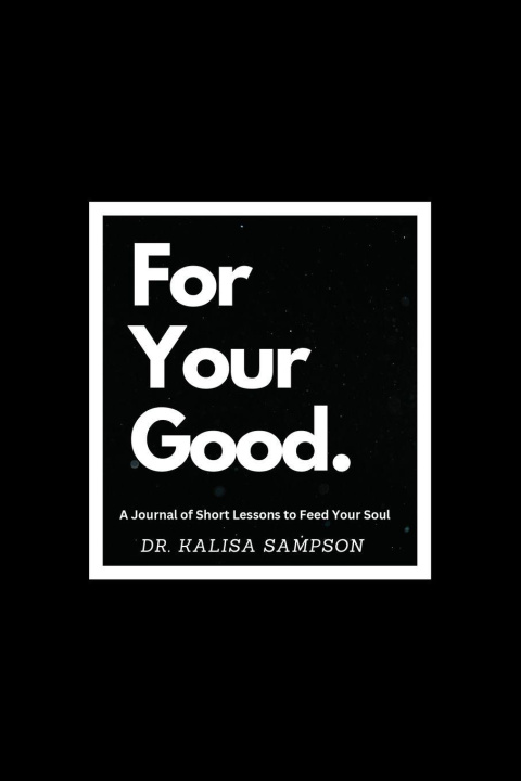 Knjiga For Your Good Dr. Kalisa Sampson