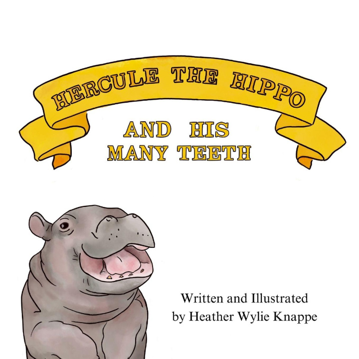 Boek Hercule the Hippo and His Many Teeth Heather Wylie Knappe