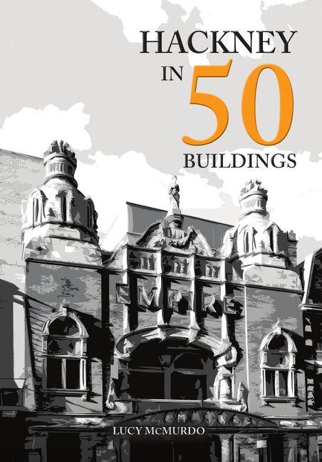 Libro Hackney in 50 Buildings Lucy McMurdo