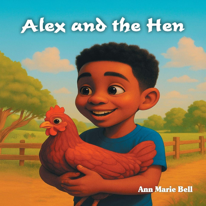 Knjiga Alex and the Hen Ann Marie Bell