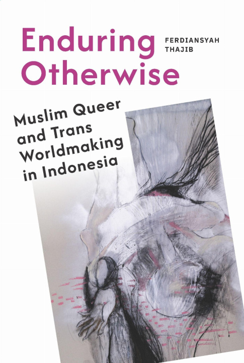 Книга Enduring Otherwise Ferdiansyah Thajib