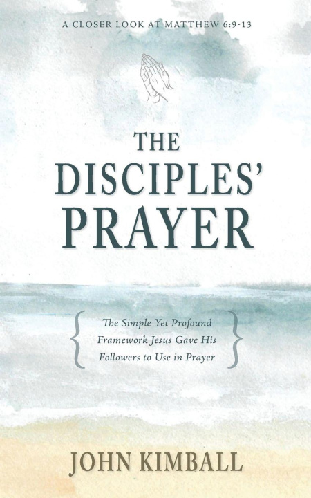 Kniha The Disciples' Prayer John Kimball
