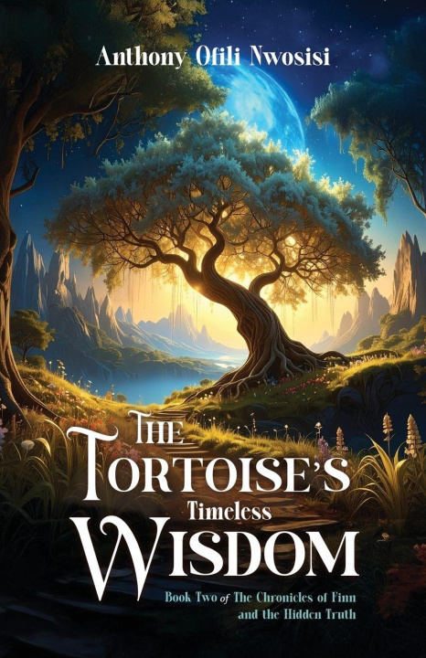 Knjiga The Tortoise's Timeless Wisdom Anthony Ofili Nwosisi