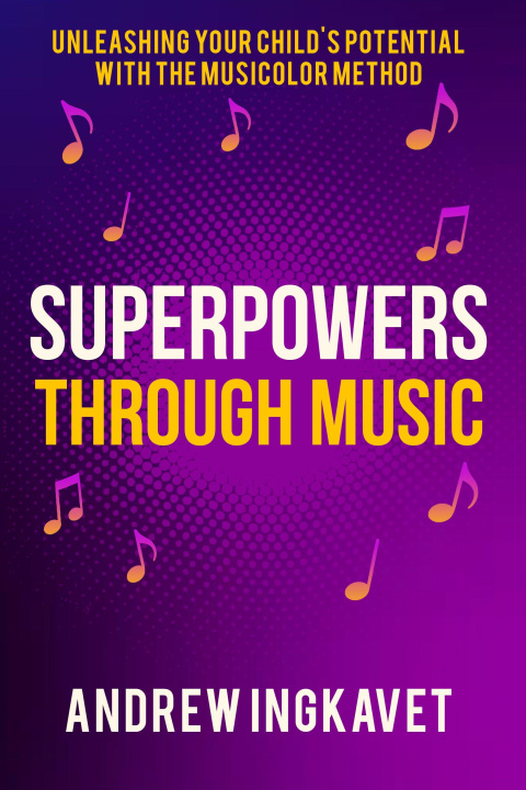 Kniha Superpowers Through Music Andrew Ingkavet