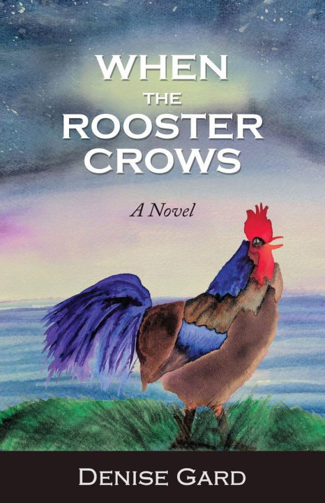 Kniha When The Rooster Crows Denise Gard