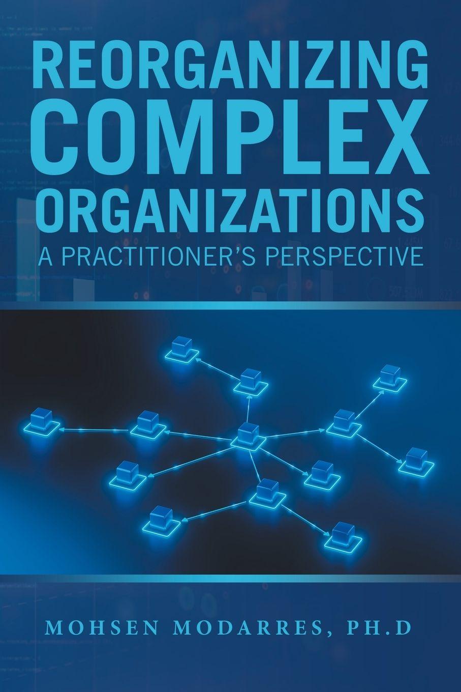 Knjiga Reorganizing Complex Organizations Mohsen Modarres Ph.D