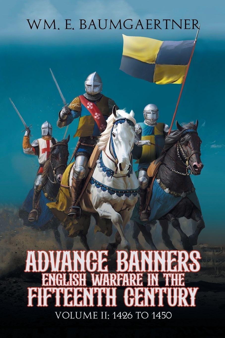Buch Advance Banners  English Warfare in the Fifteenth Century Wm. E. Baumgaertner