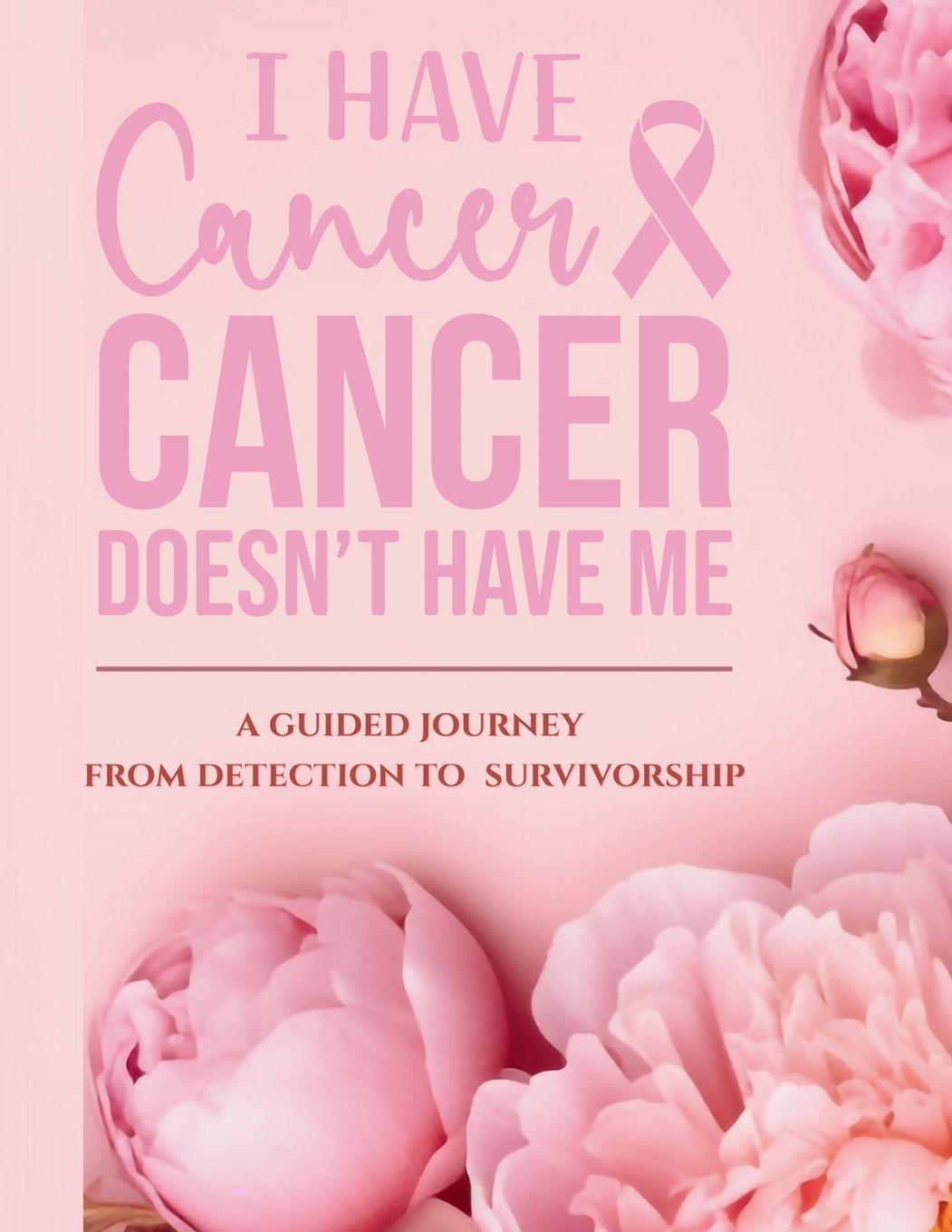 Boek I Have Cancer, Cancer Doesn't Have Me Suncera Johnson