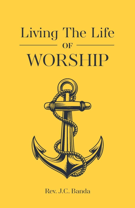 Boek Living the Life of Worship Reverend Josephat Chaponda Banda