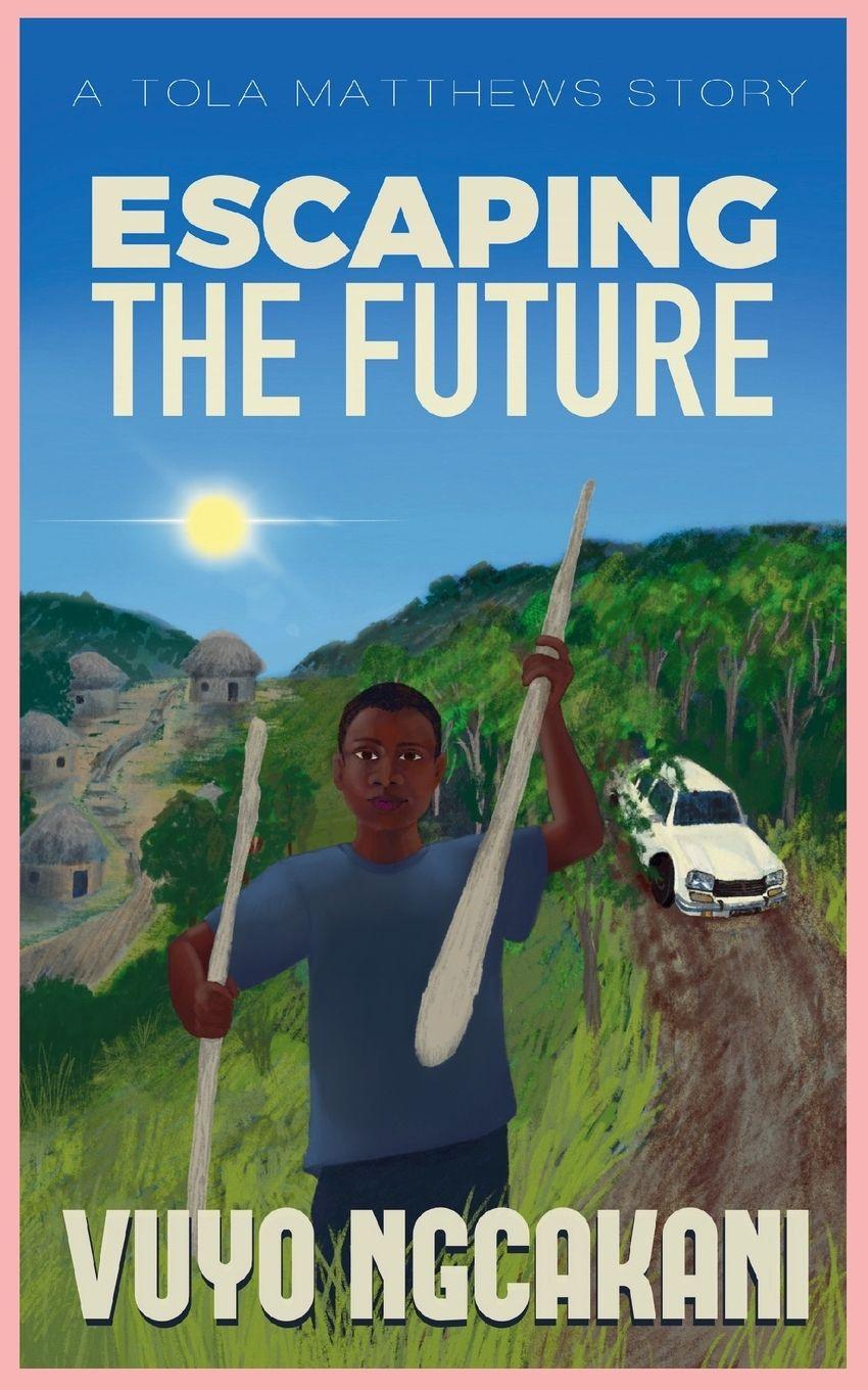 Kniha Escaping The Future Vuyo Ngcakani