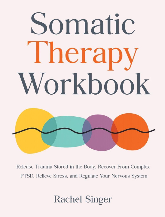 Kniha Somatic Therapy Workbook Rachel Singer