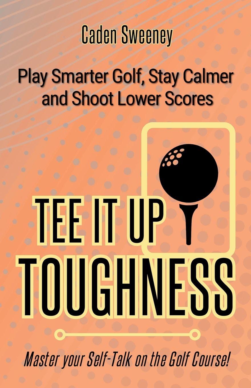 Knjiga Tee-It-Up Toughness Caden Sweeney