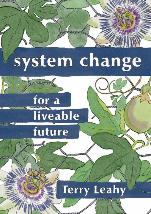 Kniha System Change for a Liveable Future Terry Leahy