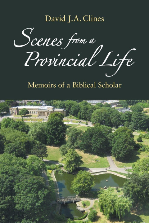 Book Scenes from a Provincial Life David J.A. Clines