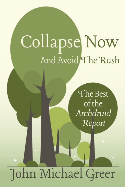 Kniha Collapse Now and Avoid the Rush John Michael Greer