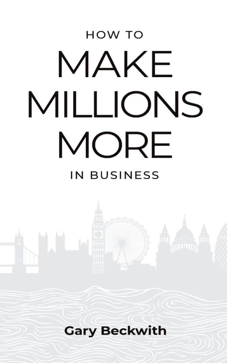 Book How to Make Millions More Gary Beckwith