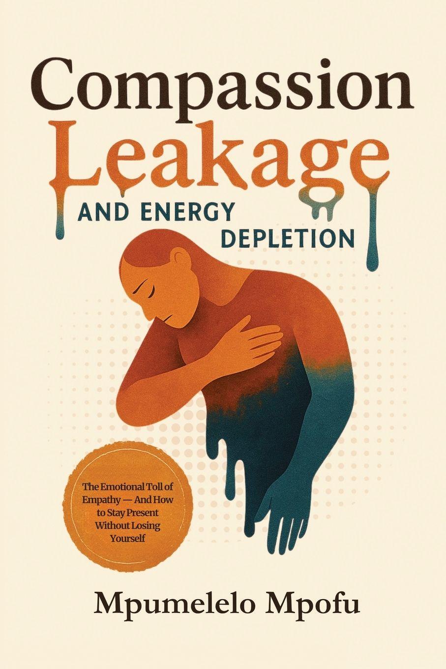 Kniha Compassion Leakage   and   Energy Depletion Mpumelelo Mpofu