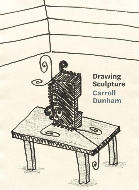 Knjiga Carroll Dunham: Drawing Sculpture DUNHAM CARROLL