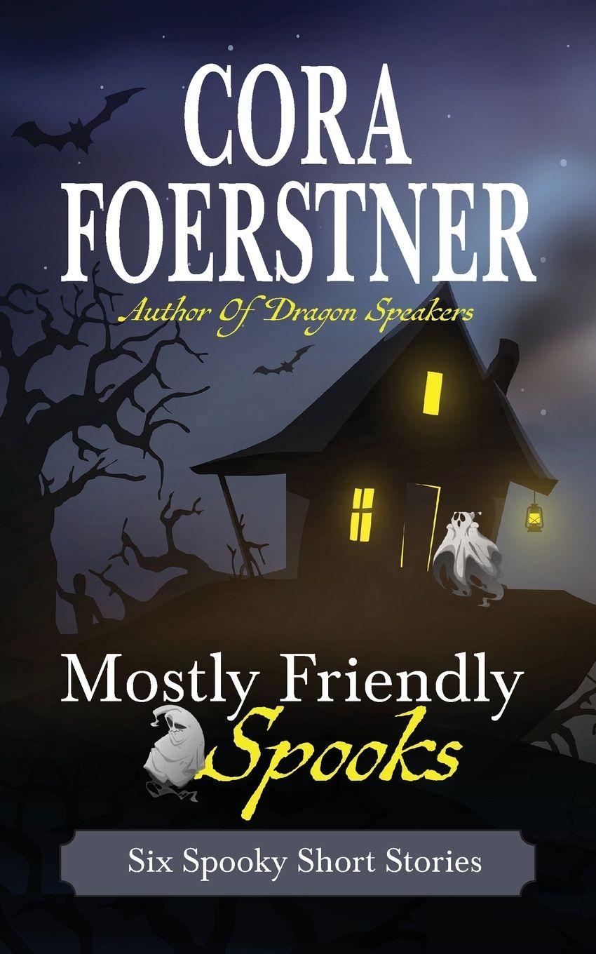 Knjiga Mostly Friendly Spooks Cora Foerstner