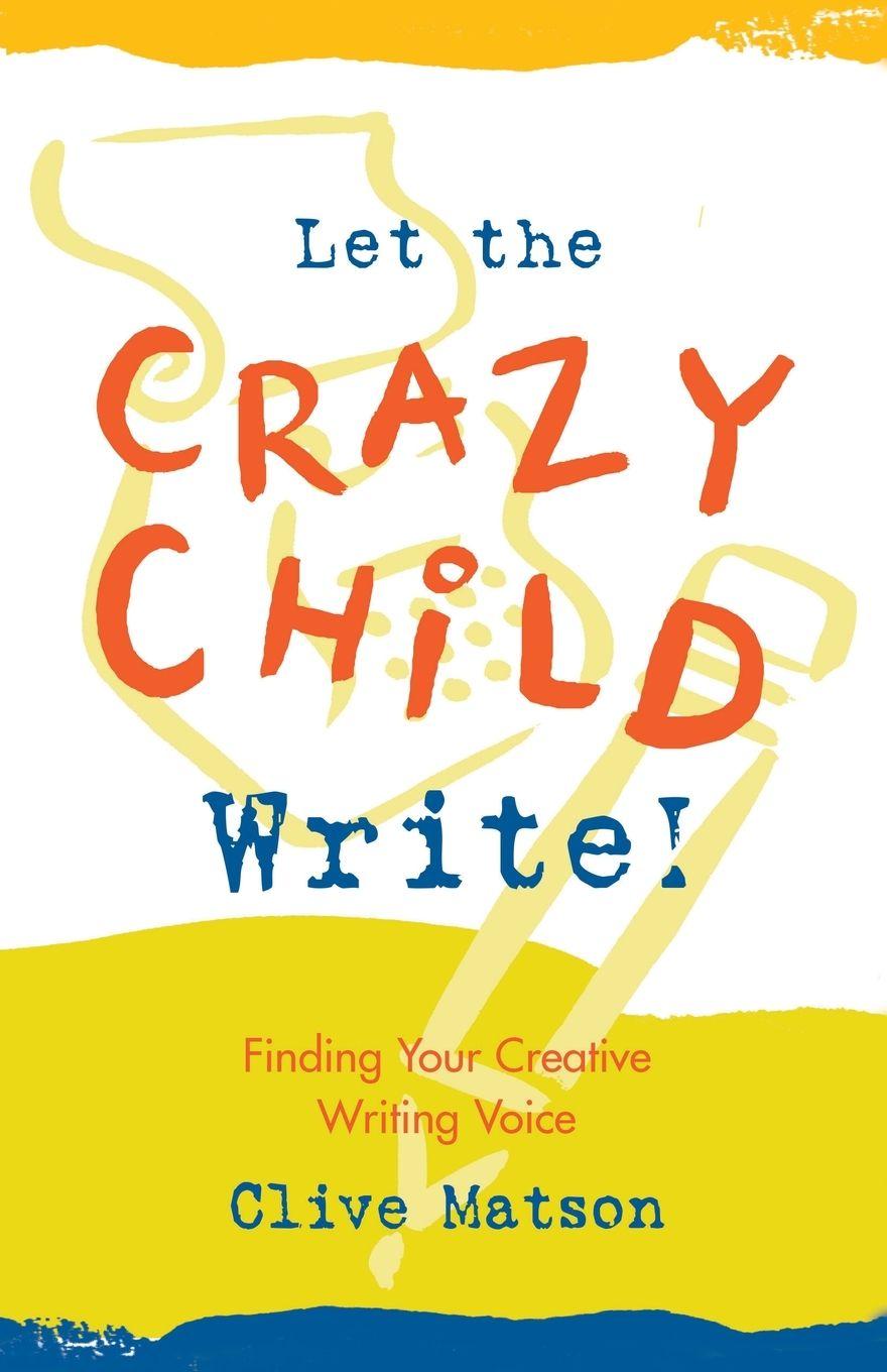Knjiga Let the Crazy Child Write! Clive Matson
