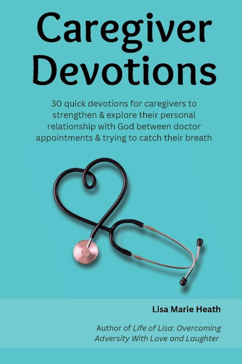Book Caregiver Devotions Lisa M Heath