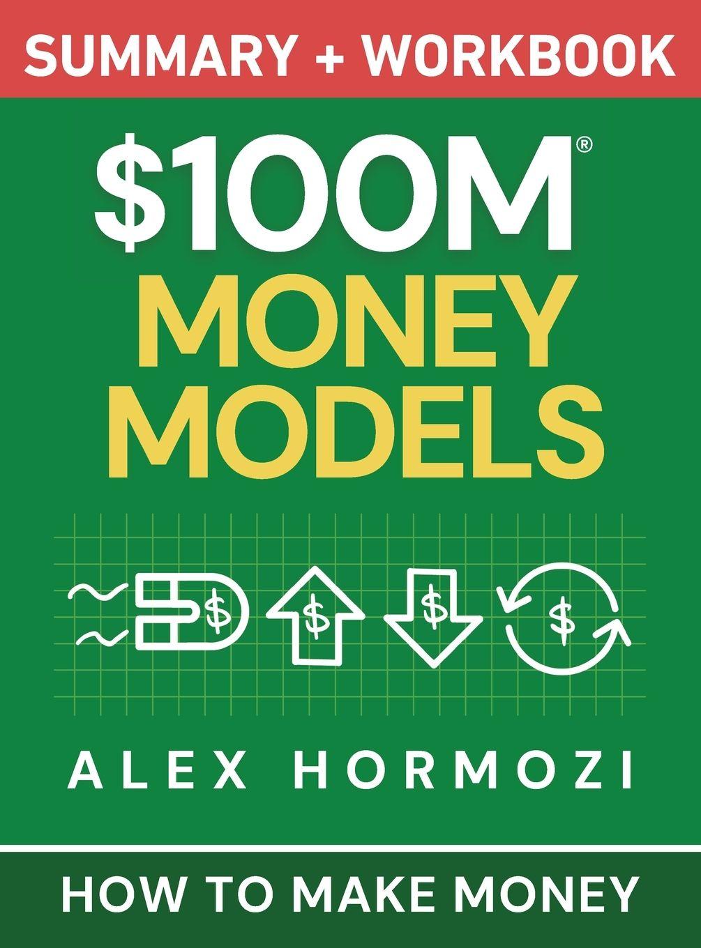 Βιβλίο $100M Money Models Summary and Workbook Alex Hormozi