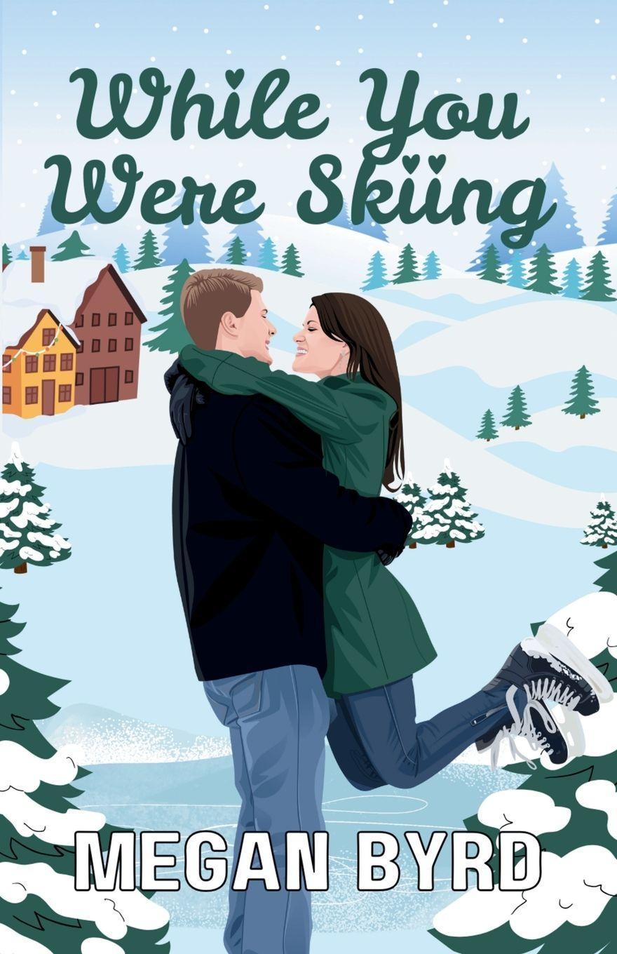 Knjiga While You Were Skiing Megan Byrd