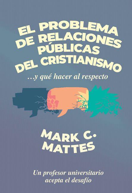 Kniha El Problema de Relaciones Públicas del Cristianismo Mark C. Mattes