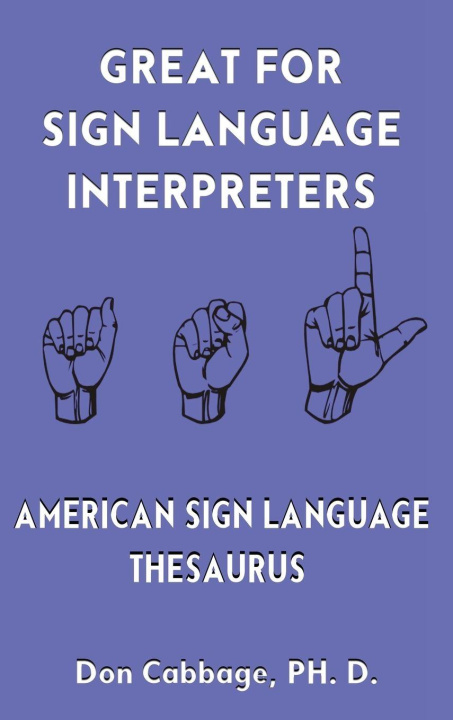 Kniha Great For Sign Language Interpreters American Sign Language Thesaurus Donald Cabbage