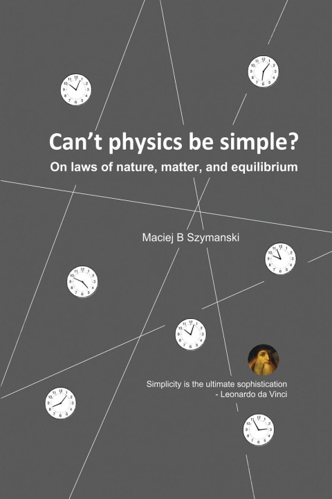 Kniha Can't physics be simple? Maciej B Szymanski