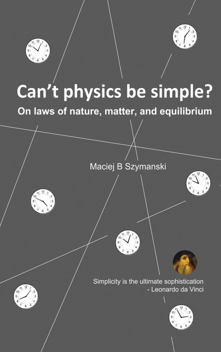 Kniha Can't physics be simple? Maciej B Szymanski