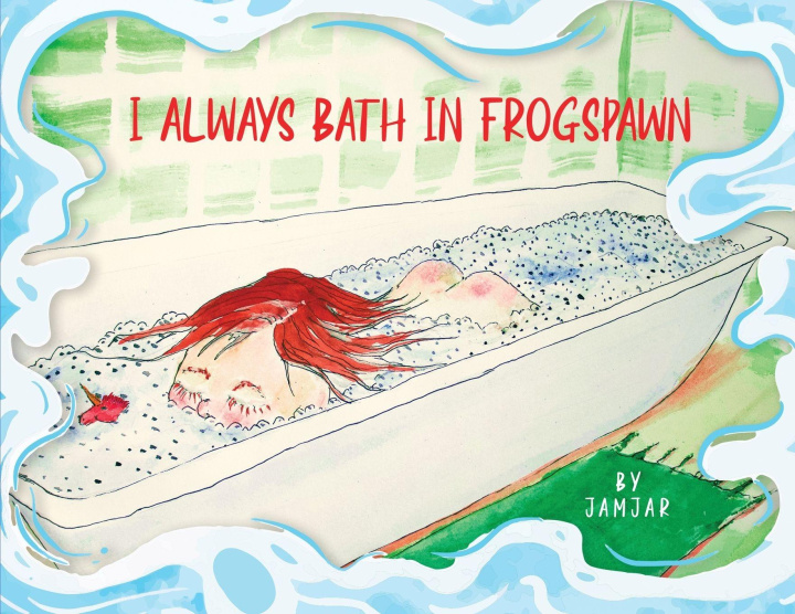 Kniha I Always Bath In Frogspawn Jam Jar