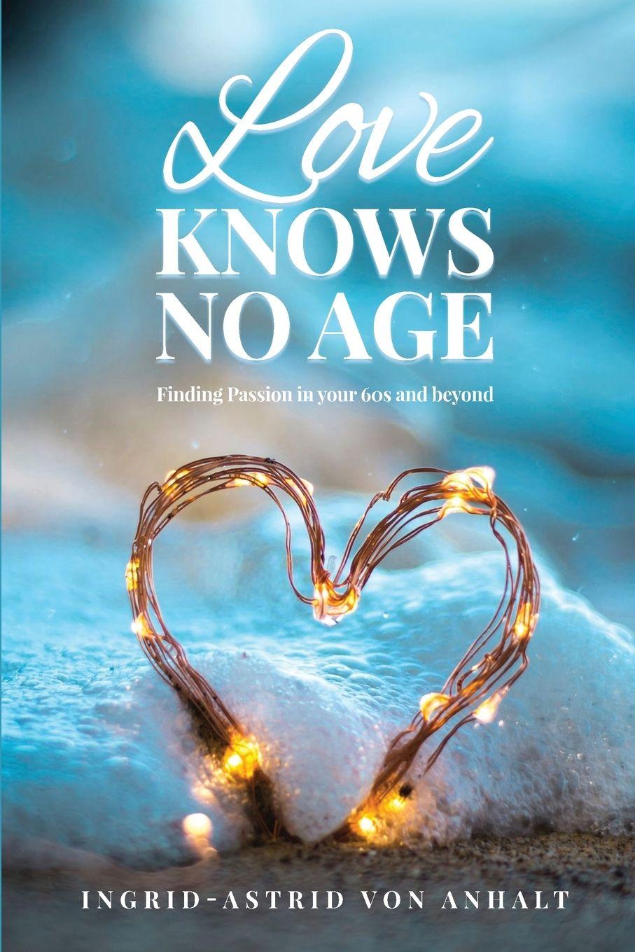 Buch Love knows no age Ingrid-Astrid von Anhalt