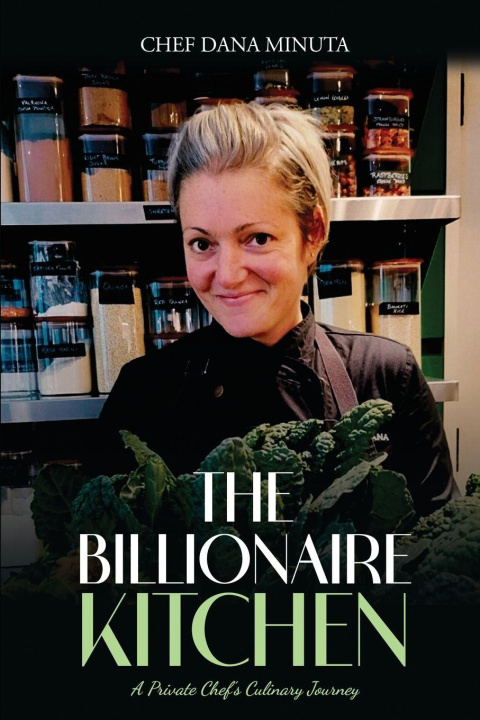 Kniha The Billionaire Kitchen Chef Dana Minuta