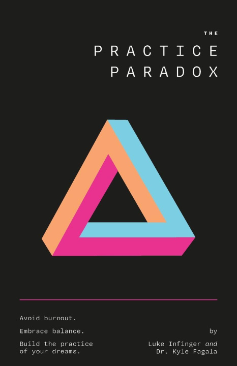 Kniha The Practice Paradox Luke Infinger and Dr. Kyle Fagala