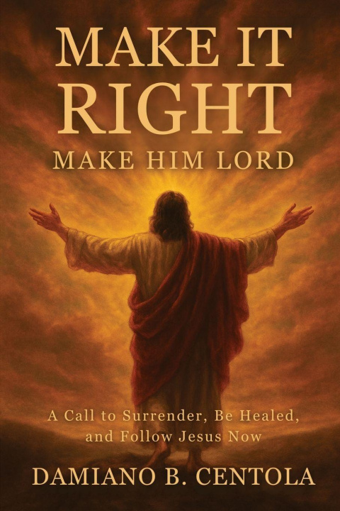Kniha Make It Right-Make Him Lord Damiano B Centola