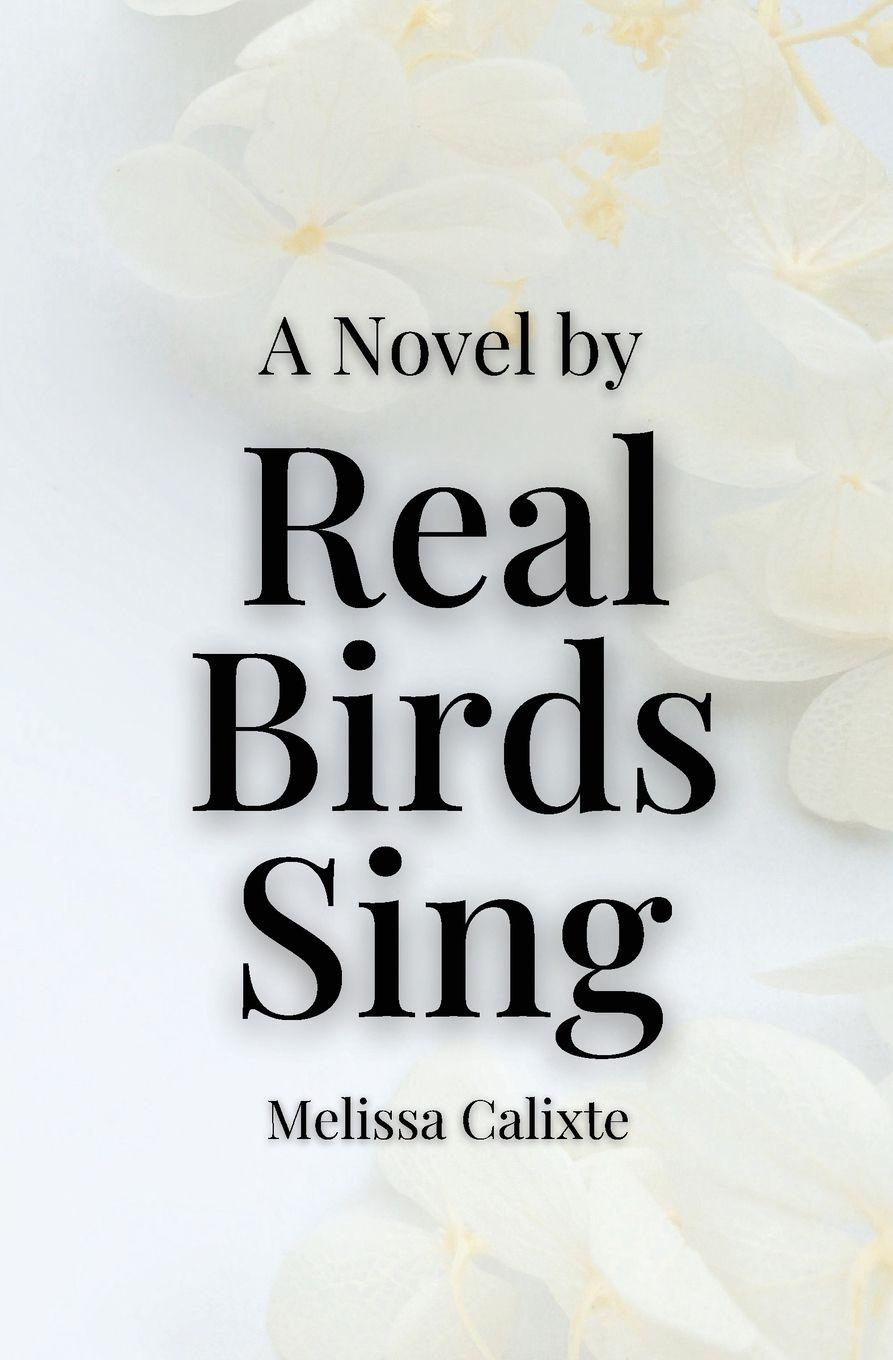 Kniha Real Birds Sing Melissa Calixte